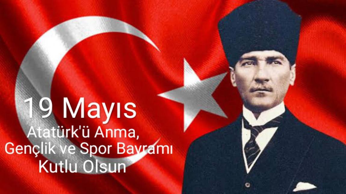19 Mayıs Atatürk'ü Anma ve Gençlik Spor Bayramımız Kutlu Olsun